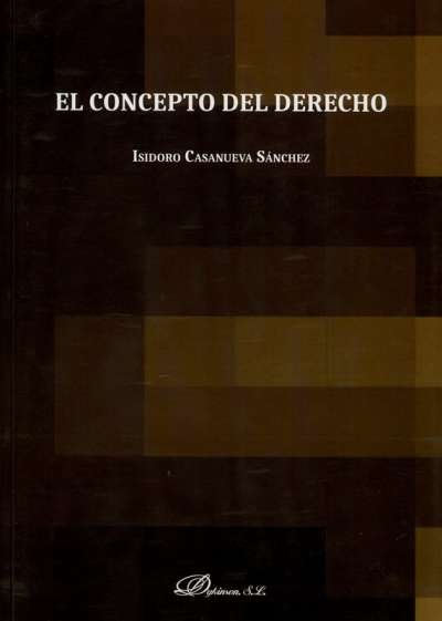 Libro: El concepto del derecho | Autor: Isidoro Casanueva Sánchez | Isbn: 9788413240626