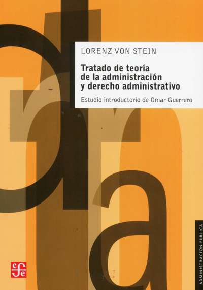 Libro: Tratado de teoría de la administración y derecho administrativo | Autor: Lorenz Von Stein | Isbn: 9786071635068