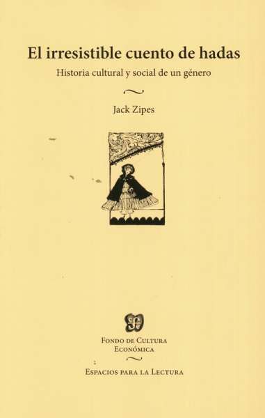 Libro: El irresistible cuento de hadas | Autor: Jack Zipes | Isbn: 9789877190038
