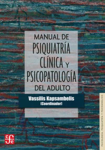 Libro: Manual de psiquiatría clínica y psicopatología del adulto | Autor: Vassilis Kapsambelis | Isbn: 9786071644473
