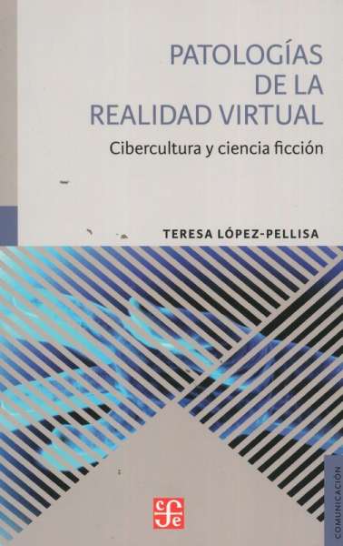 Libro: Patologías de la realidad virtual | Autor: Teresa López Pellisa | Isbn: 9788437507316