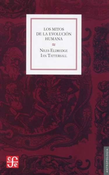 Libro: Los mitos de la evolución humana | Autor: Niles Eldredge | Isbn: 9786071640949