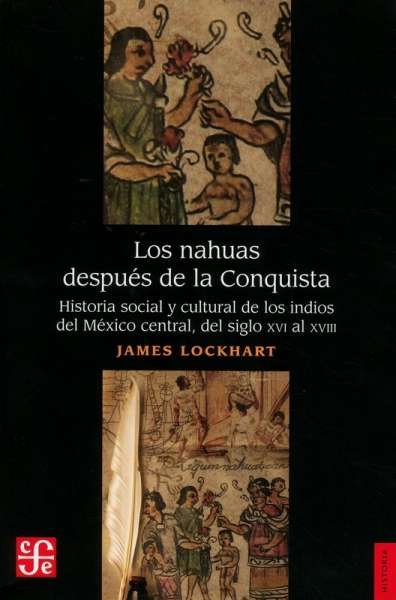 Libro: Los nahuas después de la conquista | Autor: James Lockhart | Isbn: 9789681652692
