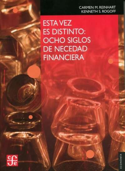 Libro: Esta vez es distinto | Autor: Carmen M. Reinhart | Isbn: 9786071606662
