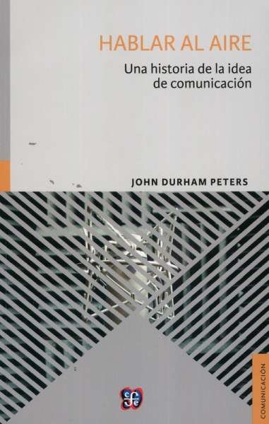 Libro: Hablar al aire | Autor: John Durham Peters | Isbn: 9786071624017