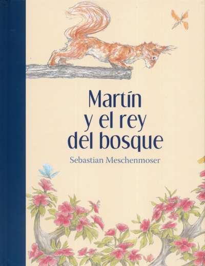 Libro: Martín y el rey el bosque | Autor: Sebastian Meschenmoser | Isbn: 9786071647214