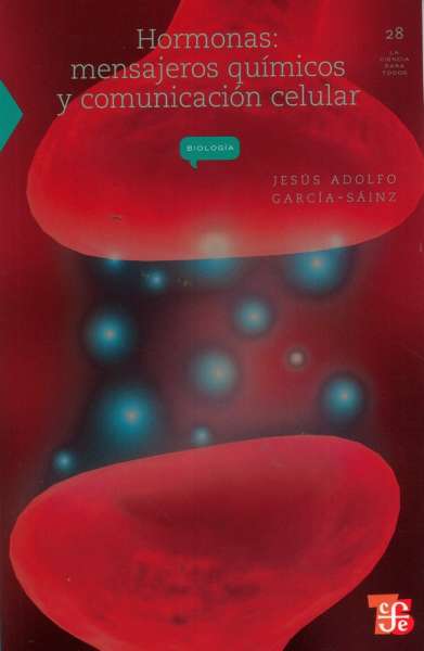 Libro: Hormonas: mensajeros químicos y comunicación celular | Autor: Jesús Adolfo García Sáinz | Isbn: 9789681666224