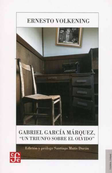 Libro: Gabriel García Márquez, un triunfo sobre el olvido | Autor: Ernesto Volkening | Isbn: 9789583801617