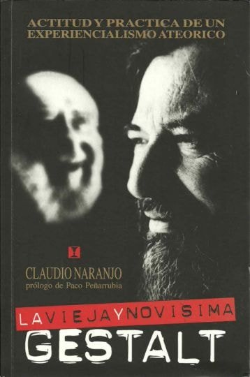 La vieja y novisima gestal actitud y práctica de un experiencialismo ateorico - Claudio Naranjo - 8489333327