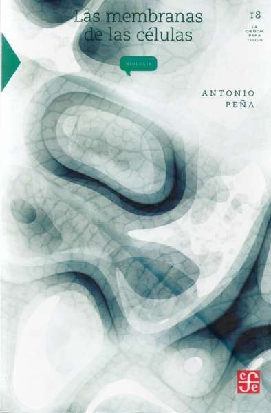Libro: Las membranas de las células | Autor: Antonio Peña | Isbn: 9681668499
