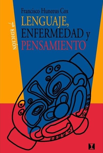 Lenguaje, enfermedad y pensamiento - Francisco Huneeus Cox - 8489333009