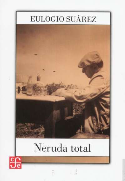 Libro: Neruda total | Autor: Eulogio Suárez | Isbn: 9789562891400