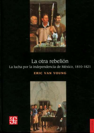 Libro: La otra rebelión | Autor: Eric Van Young | Isbn: 9789681675554