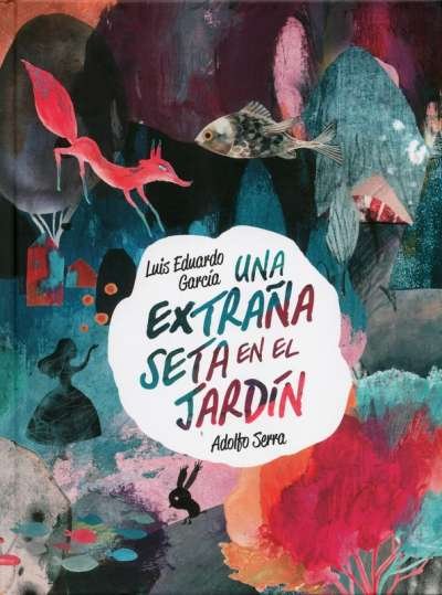 Libro: Una extraña seta en el jardín | Autor: Adolfo Serra | Isbn: 9786071658272