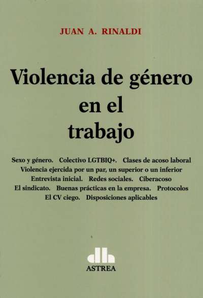 Libro: Violencia de género en el trabajo | Autor: Juan A. Rinaldi | Isbn: 9789877063684
