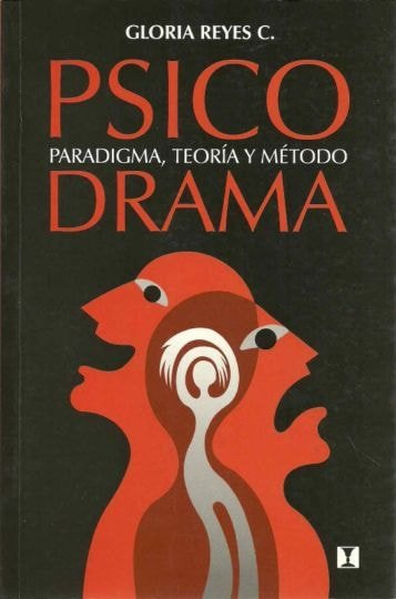 Psicodrama. Paradigma, teoría y método - Gloria Reyes C. - 9562420965