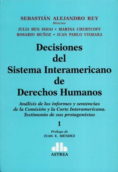 Libro: Decisiones del Sistema Interamericano de Derechos Humanos Tomo I - II | Autor: Sebastián Alejandro Rey | Isbn: 9789877063875