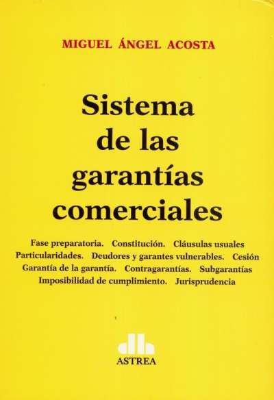 Libro: Sistema de las garantías comerciales | Autor: Miguel Ángel Acosta | Isbn: 9789877063639