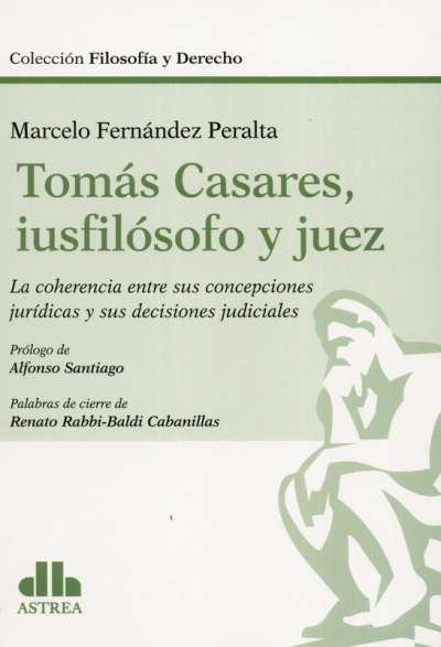 Libro: Tomás Casares, iusfilósofo y juez | Autor: Marcelo Fernández Peralta | Isbn: 9789877063950