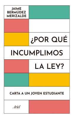 Libro: ¿Por qué incumplimos la ley? | Autor: Jaime Bermúdez Merizalde | Isbn: 9789584297723