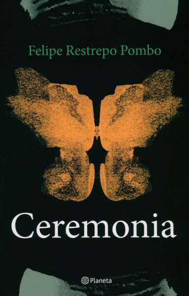 Libro: Ceremonia | Autor: Felipe  Restrepo Pombo | Isbn: 9789584297686