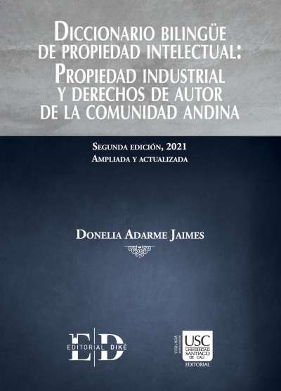 Libro: Diccionario bilingue de propiedad intelectual: propiedad industrial y derechos de autor de la comunidad andina | Autor: Donelia Adarme Jaimes | Isbn: 9789585134928