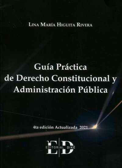 Libro: Guía práctica de Derecho Constitucional y Administración Pública | Autor: Lina María Higuita Rivera | Isbn: 9789585134904