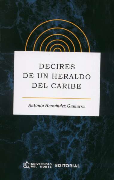 Libro: Decires de un heraldo del Caribe | Autor: Antonio Hernández Gamarra | Isbn: 9789587892888