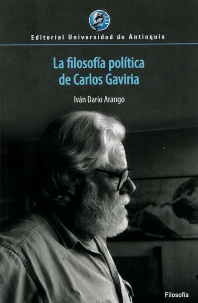 Libro: La filosofía política de Carlos Gaviria | Autor: Ivan Dario Arango | Isbn: 9789585010222