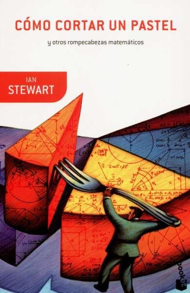 Libro: Cómo cortar un pastel y otros rompecabezas matemáticos | Autor: Ian Stewart | Isbn: 9786077472544