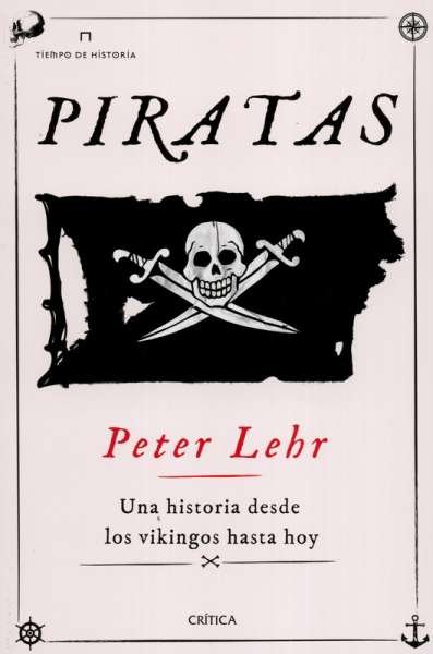 Libro: Piratas una historia desde vikingos hasta hoy | Autor: Peter Lehr | Isbn: 9789584298751