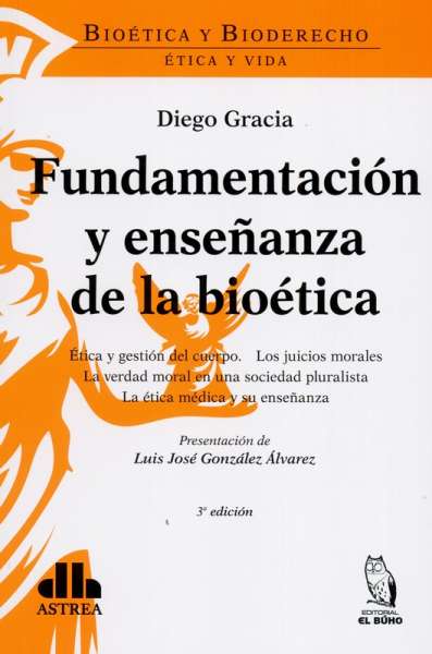 Libro: Fundamentación y enseñanza de la bioética | Autor: Diego Gracia | Isbn: 9789585281820