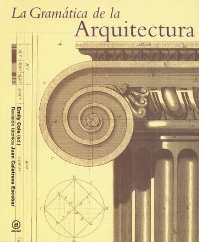 Libro: La gramática de la Arquitectura | Autor: Emily Cole | Isbn: 9788446037897