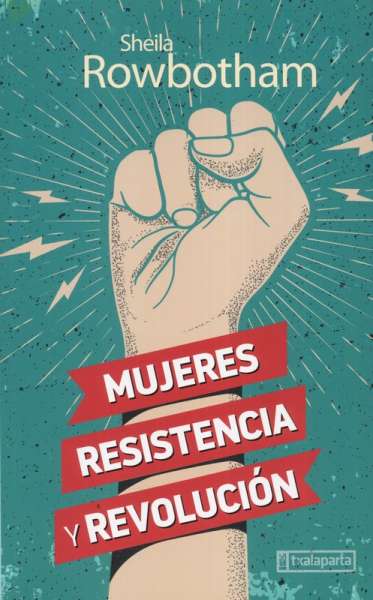 Libro: Mujeres, resistencia y revolución | Autor: Sheila Rowbotham | Isbn: 9788417065997