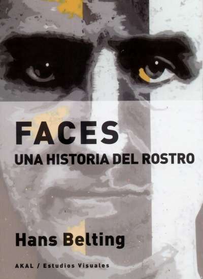 Libro: Faces una historia del rostro | Autor: Hans Belting | Isbn: 9788446047995