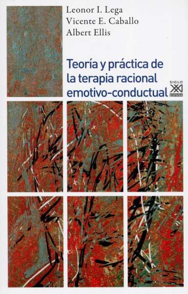 Libro: Teoría y práctica de la terapia racional emotivo-conductual | Autor: Leonor I. Lega | Isbn: 9788432314063