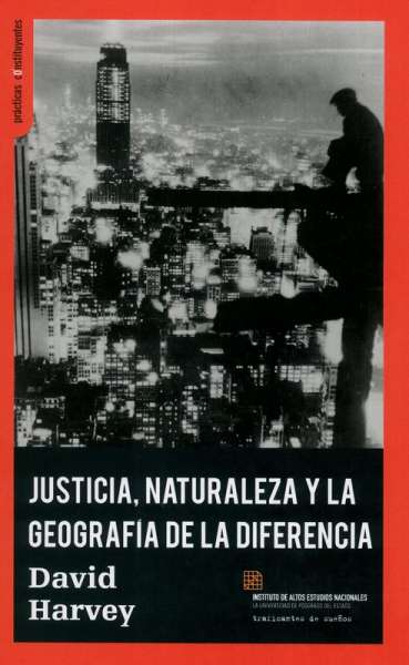 Libro: Justicia, naturaleza y la geografía de la diferencia | Autor: David Harvey | Isbn: 9788494806827