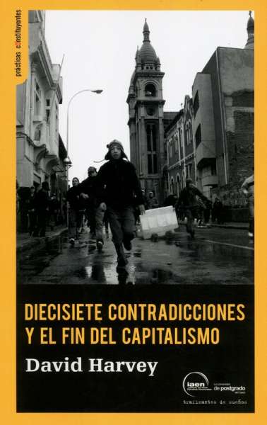 Libro: Diecisiete contradicciones y el fin del capitalismo | Autor: David Harvey | Isbn: 9788496453500