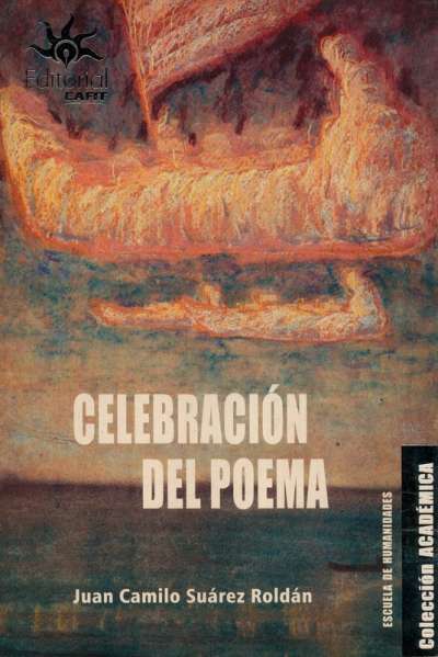 Libro: Celebración del poema | Autor: Juan Camilo Suárez Roldán | Isbn: 9789587207125