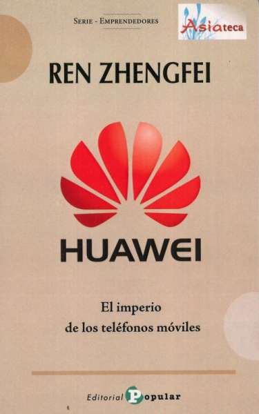 Libro: Huawei. El imperio de los teléfonos móviles | Autor: Ren Zhengfei | Isbn: 9788478847105