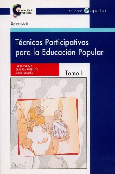 Libro: Técnicas participativas para la educación popular  Tomo I | Autor: Gabriela Bustillos | Isbn: 9788478841936