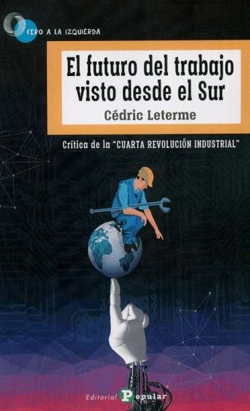 Libro: El futuro del trabajo visto desde el sur | Autor: Cédric Leterme | Isbn: 9788478848034
