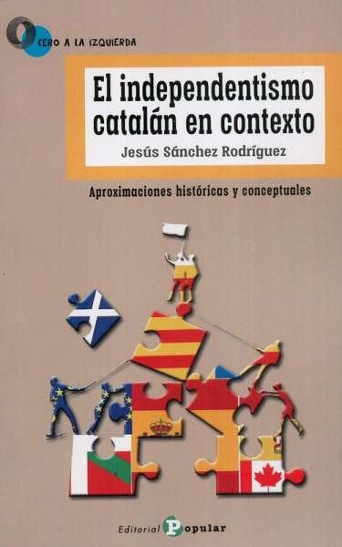 Libro: El independentismo catalán en contexto | Autor: Jesús Sánchez Rodríguez | Isbn: 9788478848041