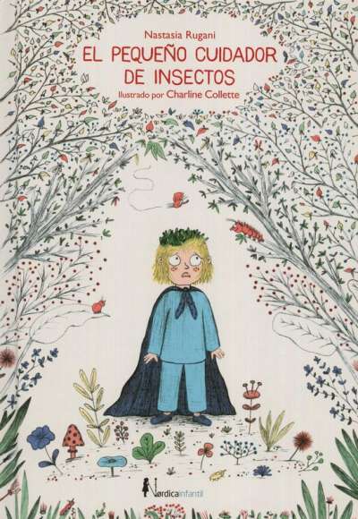 Libro: El pequeño cuidador de insectos | Autor: Nastasia Rugani | Isbn: 9788417281243