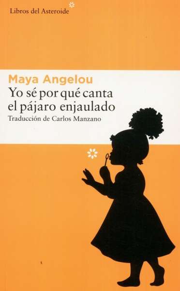 Libro: Yo sé porqué canta el pájaro enjaulado | Autor: Maya Angelou | Isbn: 9788416213665