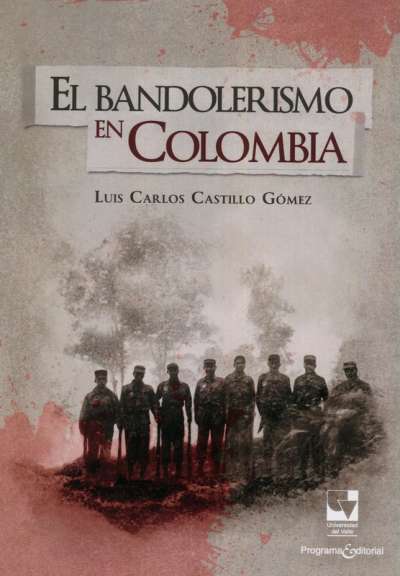 Libro: El bandolerismo en Colombia | Autor: Luis Carlos Castillo Gómez | Isbn: 9786287500501