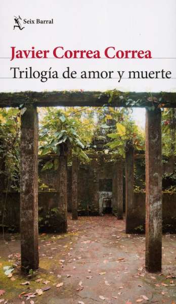 Libro: Trilogía de amor y muerte | Autor: Javier Correa Correa | Isbn: 9789584296924