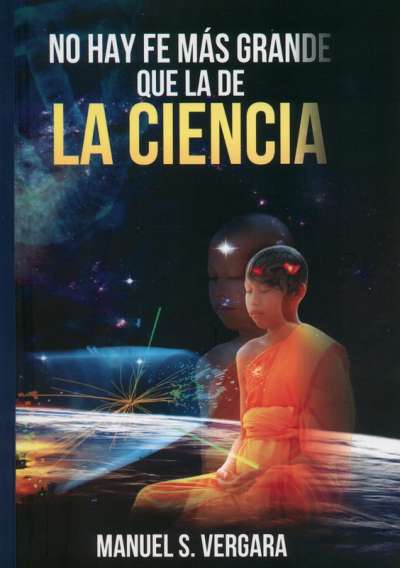 Libro: No hay fe más grande que la de la ciencia | Autor: Manuel S. Vergara | Isbn: 9789580900320
