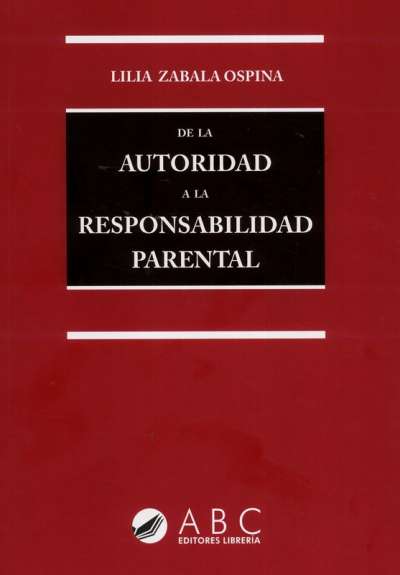 Libro: De la autoridad a la responsabilidad parental | Autor: Lilia Zabala Ospina | Isbn: 9789585857575