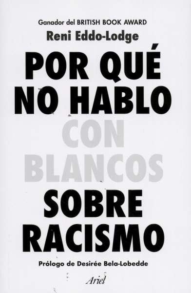 Libro: Porqué no hablo con blancos sobre racismo | Autor: Reni Eddo | Isbn: 9789584293794